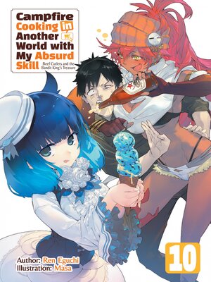 cover image of Campfire Cooking in Another World with My Absurd Skill, Volume 10